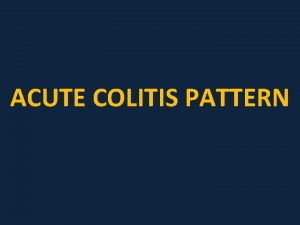 ACUTE COLITIS PATTERN Acute colitis An injury pattern