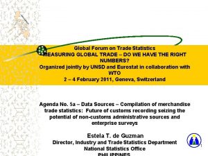 Global Forum on Trade Statistics MEASURING GLOBAL TRADE