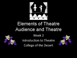 Elements of Theatre Audience and Theatre Week 2