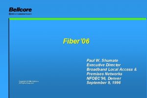 Fiber 06 Copyright 1996 Bellcore All Rights Reserved