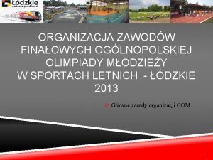 ORGANIZACJA ZAWODW FINAOWYCH OGLNOPOLSKIEJ OLIMPIADY MODZIEY W SPORTACH