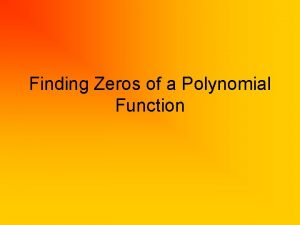 Finding Zeros of a Polynomial Function Fundamental Theorem