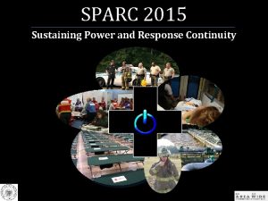 SPARC 2015 Sustaining Power and Response Continuity SPARC
