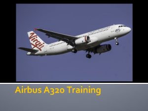 Airbus A 320 Training Overview Systems Checklist Company