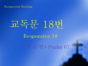 Responsive Reading 18 Responsive 18 67 Psalm 67