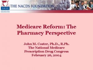 Medicare Reform The Pharmacy Perspective John M Coster