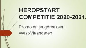 HEROPSTART COMPETITIE 2020 2021 Promo en jeugdreeksen WestVlaanderen