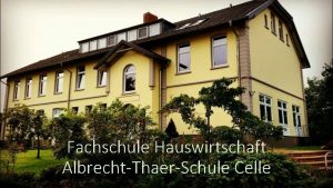 Fachschule Hauswirtschaft AlbrechtThaerSchule Celle Wir stellen uns vor