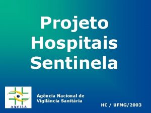 Projeto Hospitais Sentinela Agncia Nacional de Vigilncia Sanitria