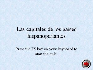 Las capitales de los paises hispanoparlantes Press the