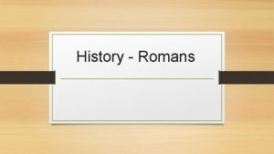 History Romans Our Spring topic for history is