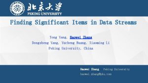 Finding Significant Items in Data Streams Tong Yang