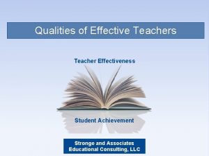 Qualities of Effective Teachers Teacher Effectiveness Student Achievement