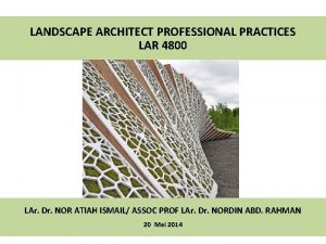 LANDSCAPE ARCHITECT PROFESSIONAL PRACTICES LAR 4800 LAr Dr