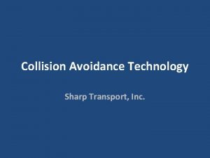 Collision Avoidance Technology Sharp Transport Inc Collision Avoidance