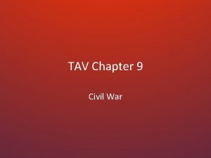 TAV Chapter 9 Civil War CHAPTER 9 SECTION