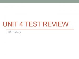 UNIT 4 TEST REVIEW U S History SSUSH