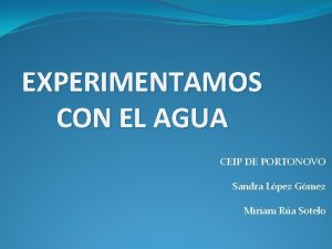 EXPERIMENTAMOS CON EL AGUA CEIP DE PORTONOVO Sandra