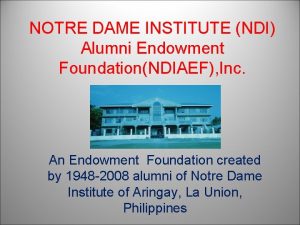 NOTRE DAME INSTITUTE NDI Alumni Endowment FoundationNDIAEF Inc