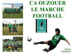 CAOM FOOTBALL CA OUZOUER LE MARCHE FOOTBALL Saison