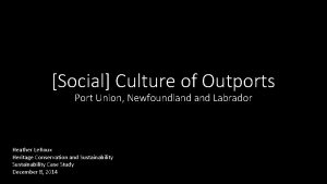 Social Culture of Outports Port Union Newfoundland Labrador