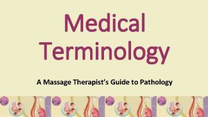 Medical Terminology A Massage Therapists Guide to Pathology