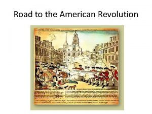 Road to the American Revolution Roots of American