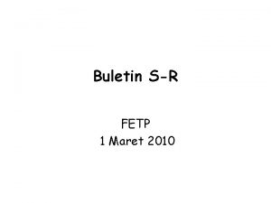 Buletin SR FETP 1 Maret 2010 Buletin Laporan