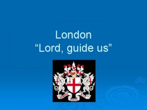 London Lord guide us Important Facts Capital City