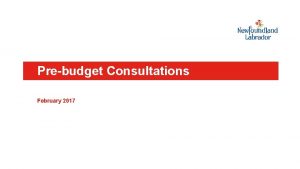 Prebudget Consultations February 2017 Budget 2017 Province faces