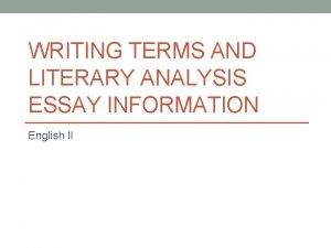 WRITING TERMS AND LITERARY ANALYSIS ESSAY INFORMATION English