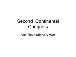 Second Continental Congress And Revolutionary War Second Continental