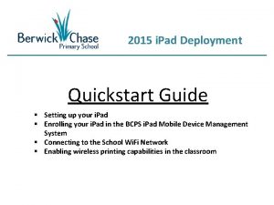 2015 i Pad Deployment Quickstart Guide Setting up