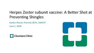 Herpes Zoster subunit vaccine A Better Shot at
