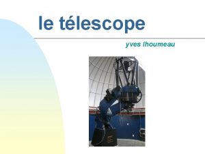 le tlescope yves lhoumeau les caractristiques optiques lunette