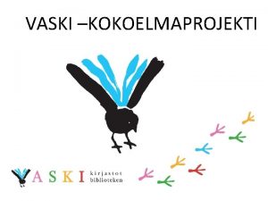 VASKI KOKOELMAPROJEKTI VASKI ALUEEN VESTJAKAUMA Asukasluku v 2011