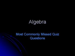 Algebra Most Commonly Missed Quiz Questions Write an