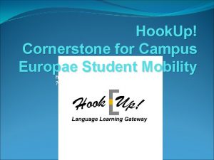 Hook Up Cornerstone for Campus Europae Student Mobility