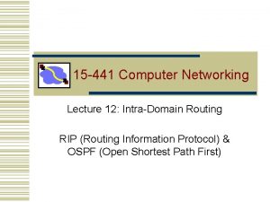 15 441 Computer Networking Lecture 12 IntraDomain Routing