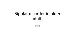 Bipolar disorder in older adults Tier 3 Bipolar