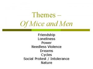 Themes Of Mice and Men Friendship Loneliness Power