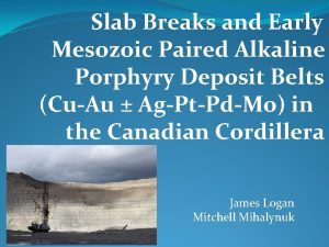 Slab Breaks and Early Mesozoic Paired Alkaline Porphyry