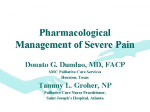 Pharmacological Management of Severe Pain Donato G Dumlao