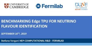 BENCHMARKING Edge TPU FOR NEUTRINO FLAVOUR IDENTIFICATION SEPTEMBER