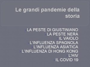 Le grandi pandemie della storia LA PESTE DI