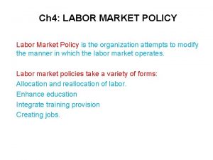 Ch 4 LABOR MARKET POLICY Labor Market Policy