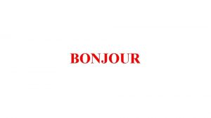 BONJOUR PARCOURS 4 Le texte explicatif VOCABULAIRE Les