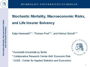 HUMBOLDTUNIVERSITT ZU BERLIN Stochastic Mortality Macroeconomic Risks and