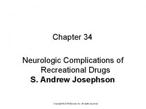 Chapter 34 Neurologic Complications of Recreational Drugs S