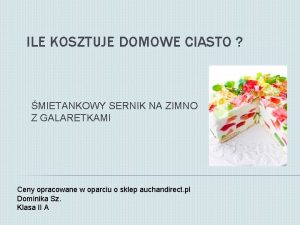 ILE KOSZTUJE DOMOWE CIASTO MIETANKOWY SERNIK NA ZIMNO